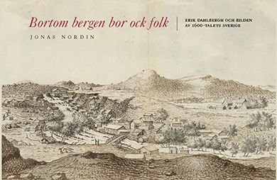 Kungliga bibliotekets utställningskatalog: Bortom bergen bor ock folk : Erik Dahlbergh och bilden av 1600-talets Sverige - Jonas Nordin - Książki - Kungliga biblioteket - 9789170003271 - 3 listopada 2016