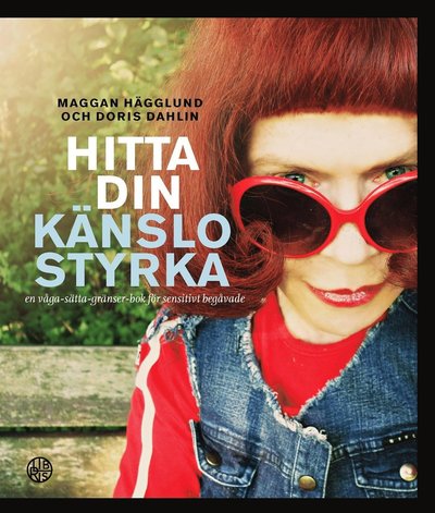 Cover for Maggan Hägglund · Hitta din känslostyrka : en våga sätta gränser-bok för sensitivt begåvade (Bound Book) (2017)