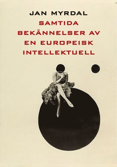 Cover for Jan Myrdal · Moderna svenska klassiker: Samtida bekännelser av en europeisk intellektuell (Paperback Bog) (2014)