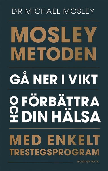 Cover for Michael Mosley · Mosleymetoden  : gå ner i vikt och förbättra din hälsa med enkelt trestegsprogram (Innbunden bok) (2019)
