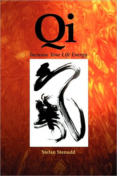 Qi: Increase Your Life Energy - Stefan Stenudd - Boeken - Arriba - 9789178940271 - 19 oktober 2009