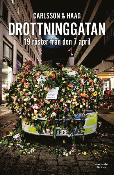 Drottninggatan : 19 röster från den 7 april - Pär Carlsson Benny Haag - Books - Southside Stories - 9789188725271 - October 22, 2018
