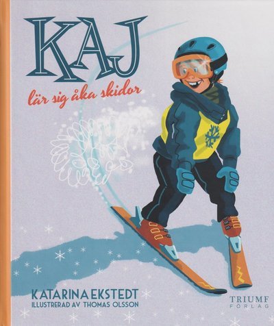 Cover for Katarina Ekstedt · Kaj lär sig: Kaj lär sig åka skidor (Inbunden Bok) (2021)