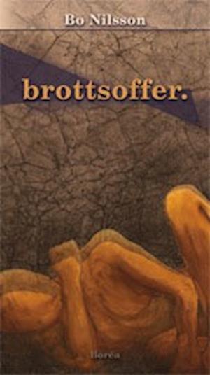 Cover for Bo Nilsson · Etnologiska skrifter: Brottsoffer : offerskapets innebörder och villkor i (o)säkerhetens kultur (Book) (2003)