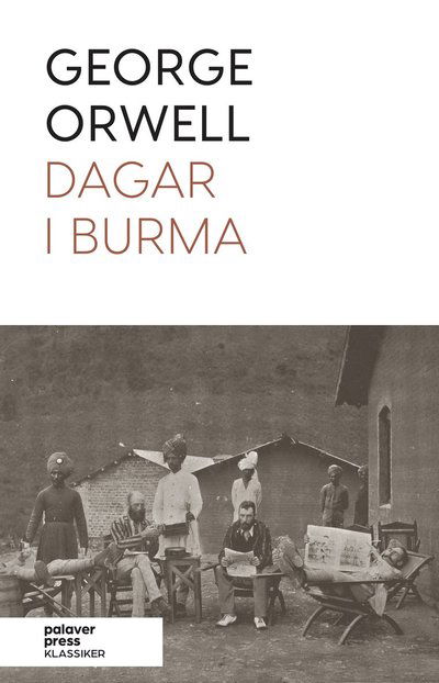 Dagar i Burma - George Orwell - Bøger - Bokförlaget palaver press AB - 9789198894271 - 15. juni 2025