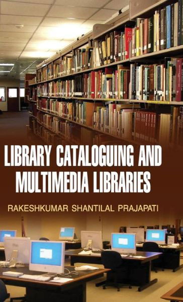 Cover for R S Prajapati · Library Cataloguing and Multimedia Libraries (Hardcover Book) (2014)