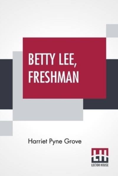 Cover for Harriet Pyne Grove · Betty Lee, Freshman (Paperback Bog) (2022)