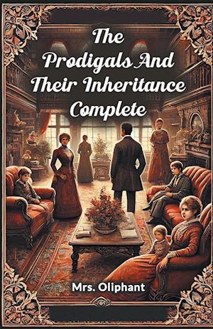 Cover for Mrs Oliphant · The Prodigals and Their Inheritance Complete (Paperback Book) (2024)