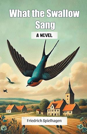 Cover for Friedrich Spielhagen · What the Swallow SangA Novel (Edition2024) (Paperback Book) (2024)