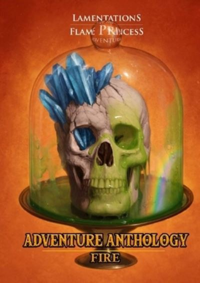 Cover for Lamentations of the Flame Princess · Adventure Anthology Fire (Book) (2019)