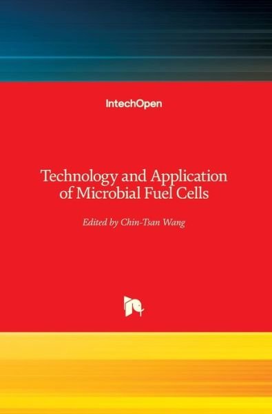 Cover for Chin-Tsan Wang · Technology and Application of Microbial Fuel Cells (Hardcover Book) (2014)
