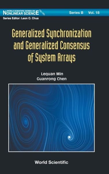 Cover for Min, Lequan (Univ Of Sci &amp; Tech Beijing, China) · Generalized Synchronization And Generalized Consensus Of System Arrays - World Scientific Series On Nonlinear Science Series B (Hardcover Book) (2020)