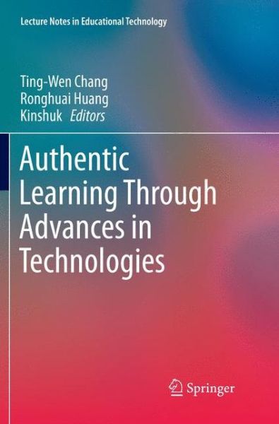 Authentic Learning Through Advances in Technologies - Lecture Notes in Educational Technology - - Livros - Springer Verlag, Singapore - 9789811355271 - 11 de fevereiro de 2019