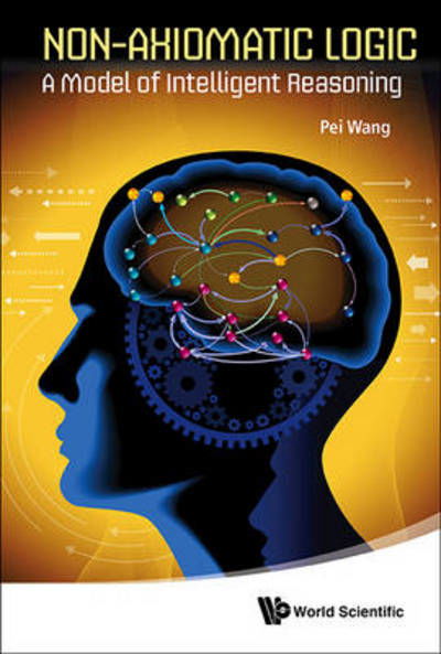 Cover for Pei Wang · Non-axiomatic Logic: a Model of Intelligent Reasoning (Hardcover Book) (2013)