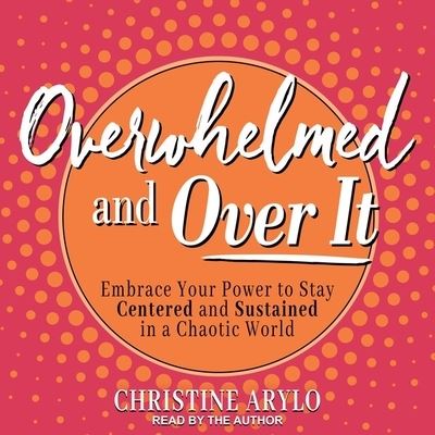 Cover for Christine Arylo · Overwhelmed and Over It (CD) (2020)