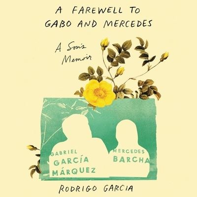 A Farewell to Gabo and Mercedes - Rodrigo Garcia - Music - HarperCollins - 9798200713271 - July 27, 2021