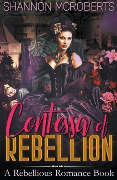 Cover for Shannon McRoberts · Contessa of Rebellion - Rebellious Romance (Paperback Book) (2021)