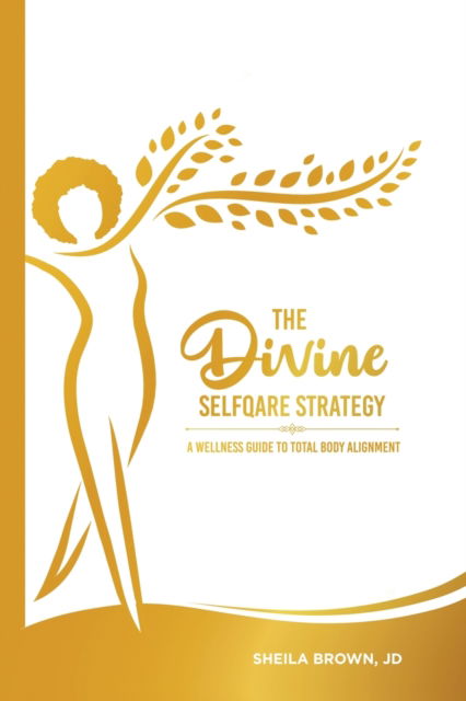 Cover for Sheila Brown · The Divine SelfQare Strategy: A Wellness Guide To Total Body Alignment (Paperback Book) (2022)