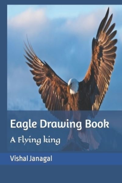 Cover for Vishal Janagal · Eagle Drawing Book: A Flying king (Paperback Book) (2022)