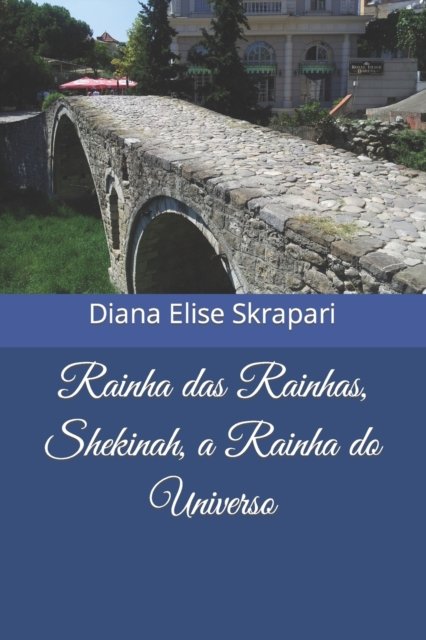 Cover for Diana Elise Skrapari · Rainha das Rainhas, Shekinah, a Rainha do Universo (Paperback Book) (2022)