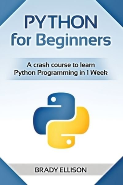 Cover for Brady Ellison · Python for Beginners: A crash course to learn Python Programming in 1 Week - Programming Languages for Beginners (Paperback Book) (2021)