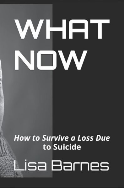 Cover for Lisa Barnes · What Now: How to Survive a Loss Due to Suicide (Book) (2021)