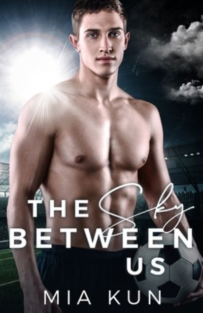 Cover for Mia Kun · The Sky Between Us (Special Edition Cover - Soccer cover) (Paperback Book) (2021)