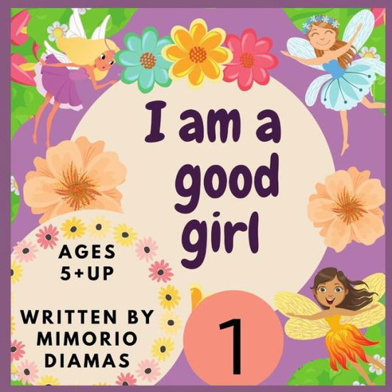 Cover for Diamas Mimorio · I am a good girl: An educational picture book for kids ages 5 to 10 years old . (Paperback Book) (2021)