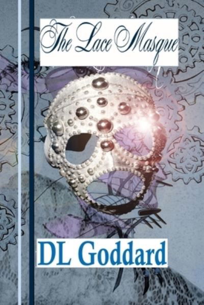 The Lace Masque - D L Goddard - Books - Independently Published - 9798511871271 - May 29, 2021