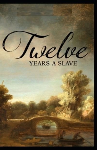 Cover for Solomon Northup · Twelve Years a Slave: a classics: Illustrated Edition (Paperback Book) (2021)