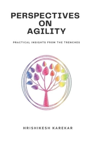 Cover for Hrishikesh Karekar · Perspectives on Agility: Practical insights from the trenches (Pocketbok) (2021)