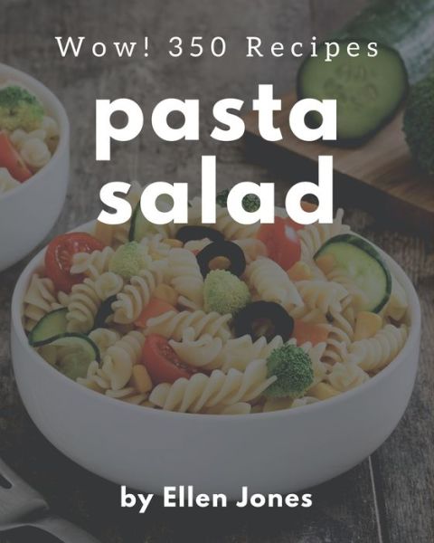 Cover for Ellen Jones · Wow! 350 Pasta Salad Recipes (Paperback Book) (2020)