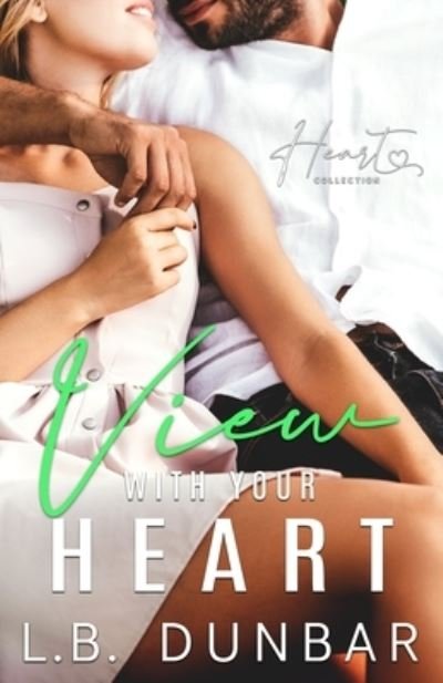 Cover for L B Dunbar · View With Your Heart (Paperback Bog) (2020)
