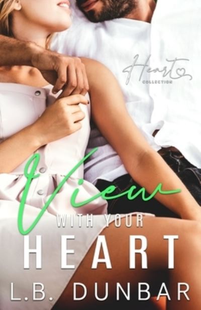 Cover for L B Dunbar · View With Your Heart (Paperback Book) (2020)