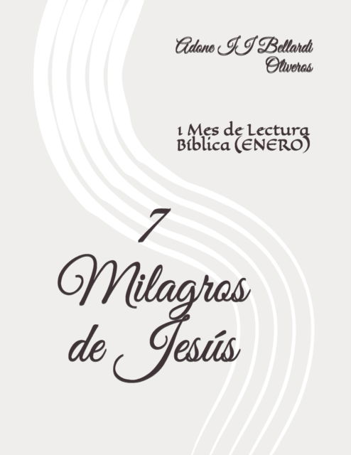 Cover for Lourdes Maldonado Adrian de Bellardi · 7 Milagros de Jesus: 1 Mes de Lectura Biblica (ENERO) (Paperback Book) (2020)