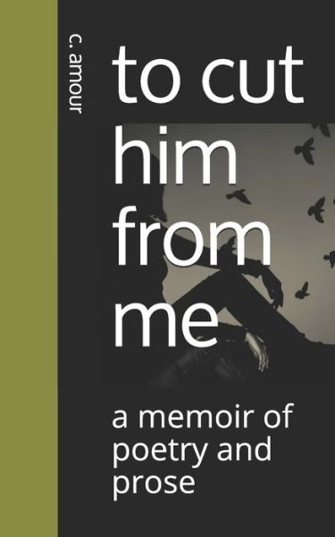 Cover for C Amour · To Cut Him from Me (Paperback Bog) (2021)