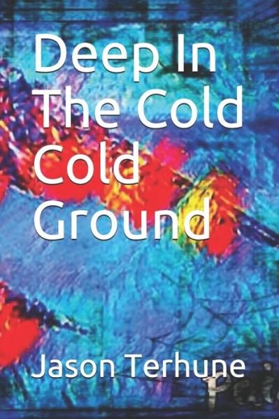 Cover for Jason Terhune · Deep In The Cold Cold Ground (Paperback Book) (2020)