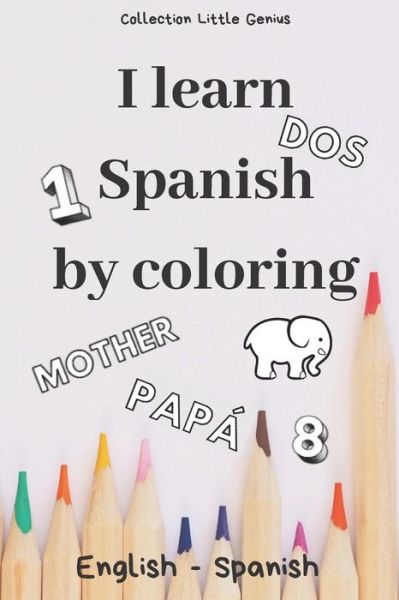 Cover for Collection Little Genius · I Learn Spanish by Coloring (Paperback Book) (2020)