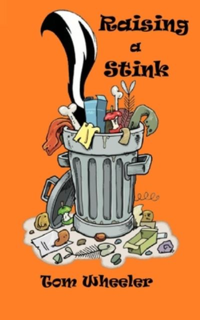 Raising a Stink - Tom Wheeler - Books - Independently Published - 9798669055271 - July 29, 2020