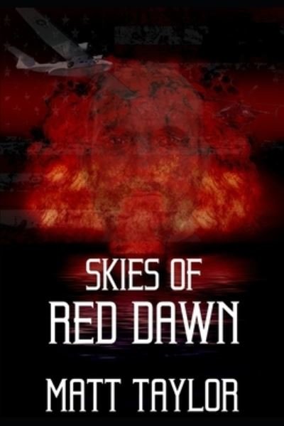 Skies of Red Dawn - Robert Johnathan - Matt Taylor - Books - Independently Published - 9798671117271 - August 29, 2020