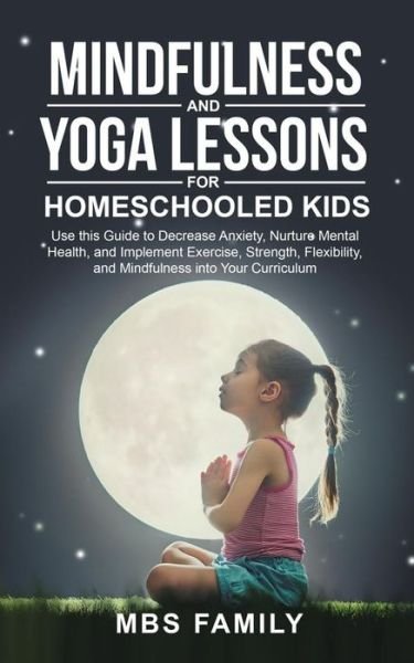Cover for Mbs Family · Mindfulness and Yoga Lessons for Homeschooled Kids (Paperback Bog) (2020)