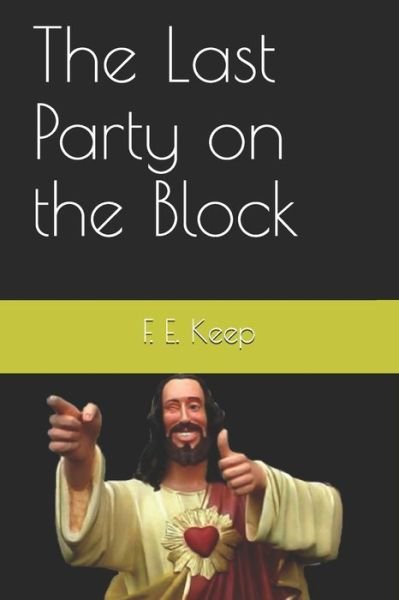 Cover for F E Keep · The Last Party on the Block (Taschenbuch) (2020)