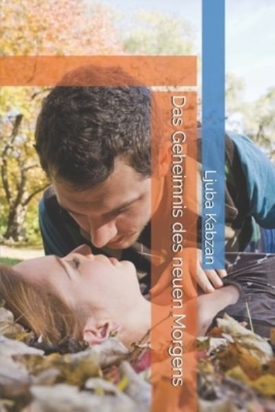 Cover for Ljuba Kabzan · Das Geheimnis des neuen Morgens (Pocketbok) (2020)