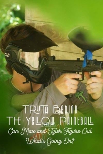 Cover for Anglea Hourihan · Truth Behind The Yellow Paintball (Paperback Book) (2021)