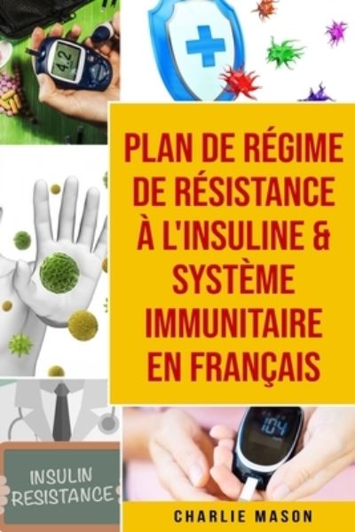 Cover for Charlie Mason · Plan de regime de resistance a l'insuline &amp; Systeme immunitaire En francais (Paperback Book) (2021)