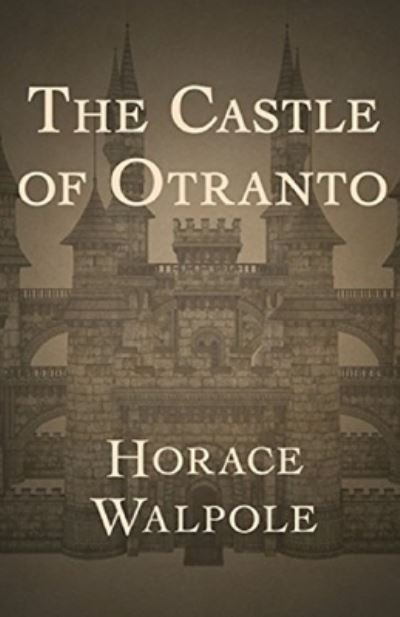 The Castle of Otranto Annotated - Horace Walpole - Bøger - Independently Published - 9798733280271 - 6. april 2021
