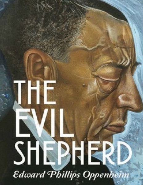 Cover for Edward Phillips Oppenheim · The Evil Shepherd (Annotated) (Paperback Book) (2021)