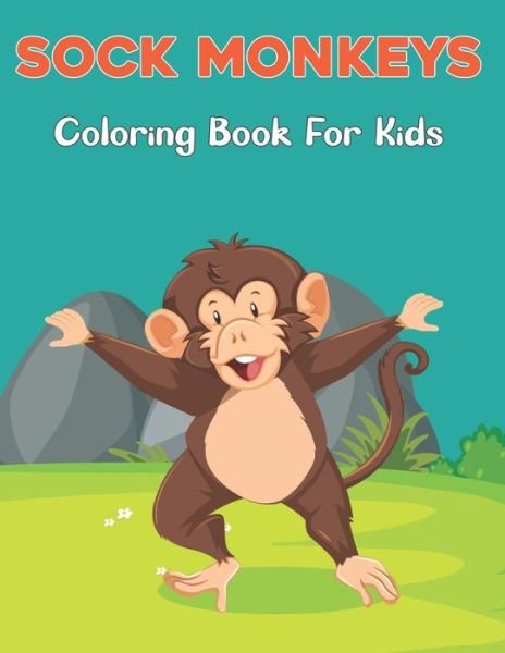 Cover for Zabeth Hartan Press · Sock Monkeys Coloring Book for Kids: A Children Coloring Book for Boys &amp; Girls Age 4-8, with 50 Super Fun Coloring Pages of Monkey Vol-1 (Taschenbuch) (2021)