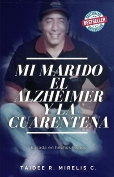 Cover for Taidee R Mirelis C · Mi Marido, el Alzheimer y la Cuarentena (Paperback Book) (2021)