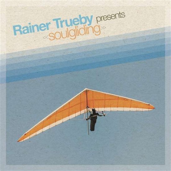 Rainer Trueby Presents Soulgliding - Rainer Trueby - Musik - POP - 0194491131272 - 7 februari 2020